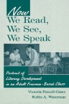 Now We Read, We See, We Speak: Portrait of Literacy Development in an Adult Freirean-Based Class - Victoria Purcell-Gates, Robin A. Waterman