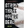 Strike Three, You're Dead by Berk, Josh [Knopf Books for Young Readers, 2013] Hardcover [Hardcover] - Berk