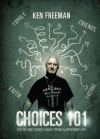 Choices 101: You're One Choice Away from a Different Life - Ken Freeman