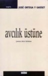 Avcılık Üstüne - José Ortega y Gasset