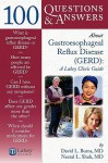 100 Questions & Answers about Gatroesophageal Reflux Disease (Gerd): A Lahey Clinic Guide - David L. Burns