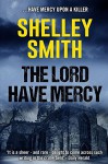 The Lord Have Mercy - Shelley Smith