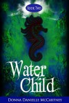 Water Child (Nautical Mile Series #2) - Donna Danielle McCartney