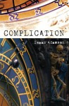 Complication: A Novel - Isaac Adamson