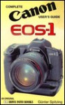 Canon Eos 1 (With Eos in Supplement) (Hove User's Guide) - Hove Foto Books, Günter Spitzing