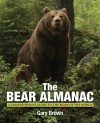 The Bear Almanac, 2nd: A Comprehensive Guide to the Bears of the World - Gary Brown