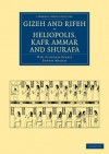 Gizeh and Rifeh, Heliopolis, Kafr Ammar and Shurafa - William Matthew Flinders Petrie, Ernest John Henry Mackay