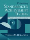 Essentials of Standardized Achievement Testing: Validity and Accountablilty - Thomas M. Haladyna