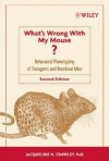 What's Wrong With My Mouse: Behavioral Phenotyping of Transgenic and Knockout Mice - Jacqueline N. Crawley