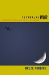 Perpetual War: Cosmopolitanism from the Viewpoint of Violence - Bruce W. Robbins