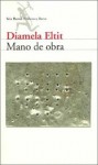 Mano de obra (Seix Barral biblioteca breve) - Diamela Eltit