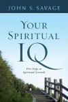 Your Spiritual IQ: Five Steps to Spiritual Growth - John Savage