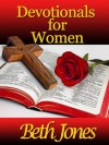 Devotionals for Women (55 Devotions for Encouragement of Christian Women) - Beth Jones