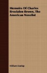 Memoirs of Charles Brockden Brown, the American Novelist - William Dunlap