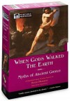 When Gods Walked the Earth (Portable Professor, Myths of Ancient Greece) - Peter Meineck