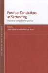 Previous Convictions at Sentencing: Theoretical and Applied Perspectives - Julian V. Roberts, Andrew von Hirsch