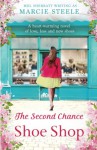 The Second Chance Shoe Shop: A heart-warming novel of love, loss and new shoes - Marcie Steele