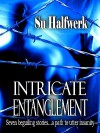 Intricate Entanglement - Su Halfwerk