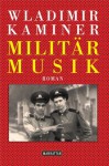 Militärmusik: Roman (German Edition) - Wladimir Kaminer