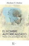 El hombre autorrealizado - Abraham Harold Maslow