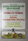 Alises piedzīvojumi Brīnumzemē & Pīters un Vendija & Stāsts par doktoru Dūlitlu & Vinnijs Pūks un viņa draugi - Vizma Belševica, Elfrīda Melbārzde, Hugh Lofting, A.A. Milne, Lewis Carroll, J.M. Barrie