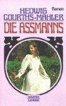 Die Assmanns (Die Aßmanns) - Hedwig Courths-Mahler