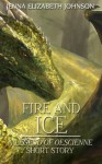 Fire and Ice: A Legend of Oescienne Short Story (The Legend of Oescienne) - Jenna Elizabeth Johnson