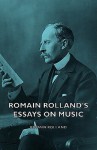 Romain Rolland's Essays on Music - Romain Rolland