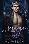 Reign or Shine (Rosavia Royals Book 2) (English Edition) - HJ Welch