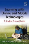 Learning with Online and Mobile Technologies: A Student Survival Guide - Janet MacDonald, Linda Creanor