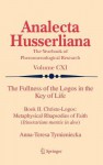 The Fullness of the Logos in the Key of Life: Book II. Christo-Logos: Metaphysical Rhapsodies of Faith (Itinerarium Mentis in Deo) - Anna-Teresa Tymieniecka