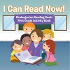 I Can Read Now! Kindergarten Reading Book: First Grade Activity Book: Pre-K Reading Workbook (Baby & Toddler Beginner Readers Books) - Speedy Publishing LLC