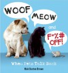 Woof, Meow and F*%# Off!: When Pets Talk Back - Nick Denton Brown