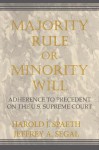 Majority Rule or Minority Will: Adherence to Precedent on the Us Supreme Court - Harold J. Spaeth, Jeffrey A. Segal