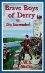 The Brave Boys of Derry or No Surrender! - W. Stanley Martin