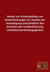 Gesetz Zur Sicherstellung Von Arbeitsleistungen Fur Zwecke Der Verteidigung Einschliesslich Des Schutzes Der Zivilbevolkerung (Arbeitssicherstellungsg - Outlook Verlag