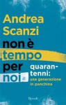 Non è tempo per noi: Quarantenni: una generazione in panchina - Andrea Scanzi