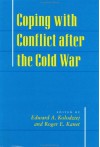 Coping with Conflict After the Cold War - Edward A. Kolodziej