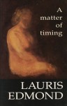 A Matter of Timing: Poems by Lauris Edmond - Lauris Dorothy Edmond