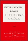 International Book Publishing: An Encyclopedia - Philip G. Altbach, Edith S. Hoshino