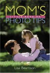 Mom's Little Book of Photo Tips - Lisa Bearnson, Siobhan McGowan