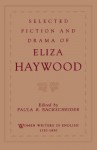Selected Fiction and Drama of Eliza Haywood (Women Writers in English 1350-1850) - Eliza Haywood, Paula R. Backscheider