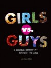 Girls vs. Guys: Surprising Differences Between the Sexes - Michael J. Rosen