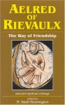 Aelred of Rievaulx: The Way of Friendship - Aelred of Rievaulx