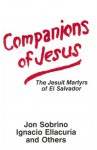 Companions of Jesus: The Jesuit Martyrs of El Salvador - Jon Sobrino, Ignacio Ellacuría