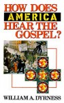 How Does America Hear the Gospel? - William A. Dyrness