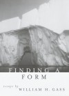 Finding a Form: Essays - William H. Gass