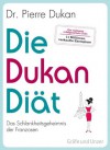 Die Dukan Diät: Das Schlankheitsgeheimnis der Franzosen (Autorenverlag) (German Edition) - Pierre Dukan