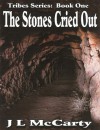 The Stones Cried Out (The Tribes Series) - J.L. McCarty