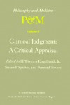 Clinical Judgment: A Critical Appraisal: Proceedings of the Fifth Trans-Disciplinary Symposium on Philosophy and Medicine Held at Los Angeles, California, April 14 16, 1977 - H. Tristram Engelhardt Jr.